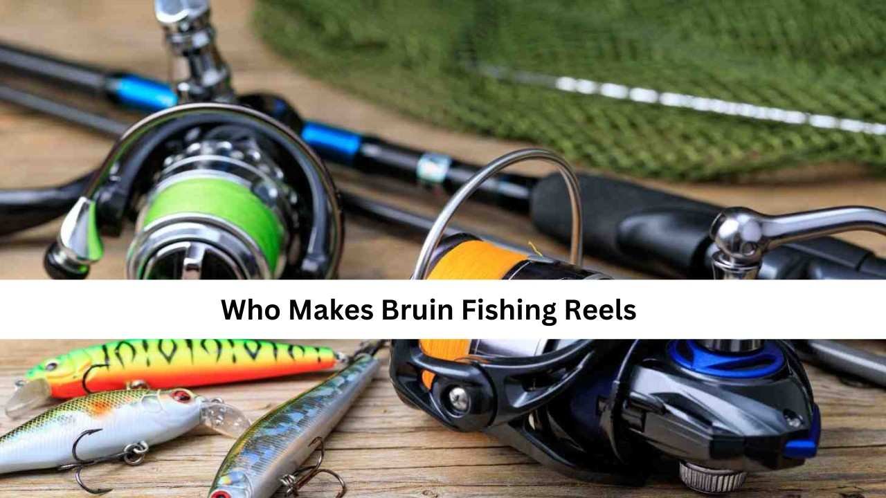 who makes bruin fishing reels